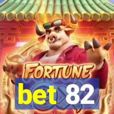 bet 82